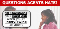 Warning! Do Not Hire Any Real Estate Agent Before You Read This FREE Special Report! Not all real estate agents are the same. If you decide to seek the help of an agent when selling or buying your home, you need some good information before you make any moves. Get the 10 Questions You Must Ask When Interviewing an Agent!