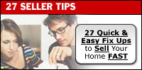 To assist homesellers, a new industry report has just been released called "27 Valuable Tips That You Should Know to Get Your Home Sold Fast and for Top Dollar." It tackles the important issues you need to know to make your home competitive in today's tough, aggressive marketplace.
